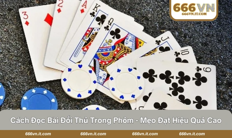 cách đọc bài đối thủ trong phỏm
