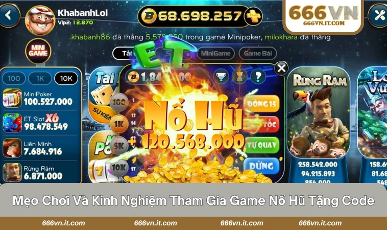 Game Nổ Hũ Tặng Code - Mẹo Chơi Cực Chất Cho Người Mới 3 Người chơi lựa chọn game quay hũ và nhập code trước khi chơi